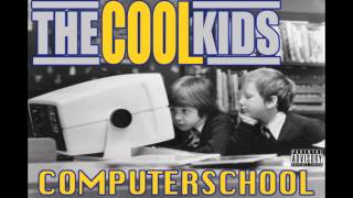 The Cool Kids - &quot;computerschool&quot;