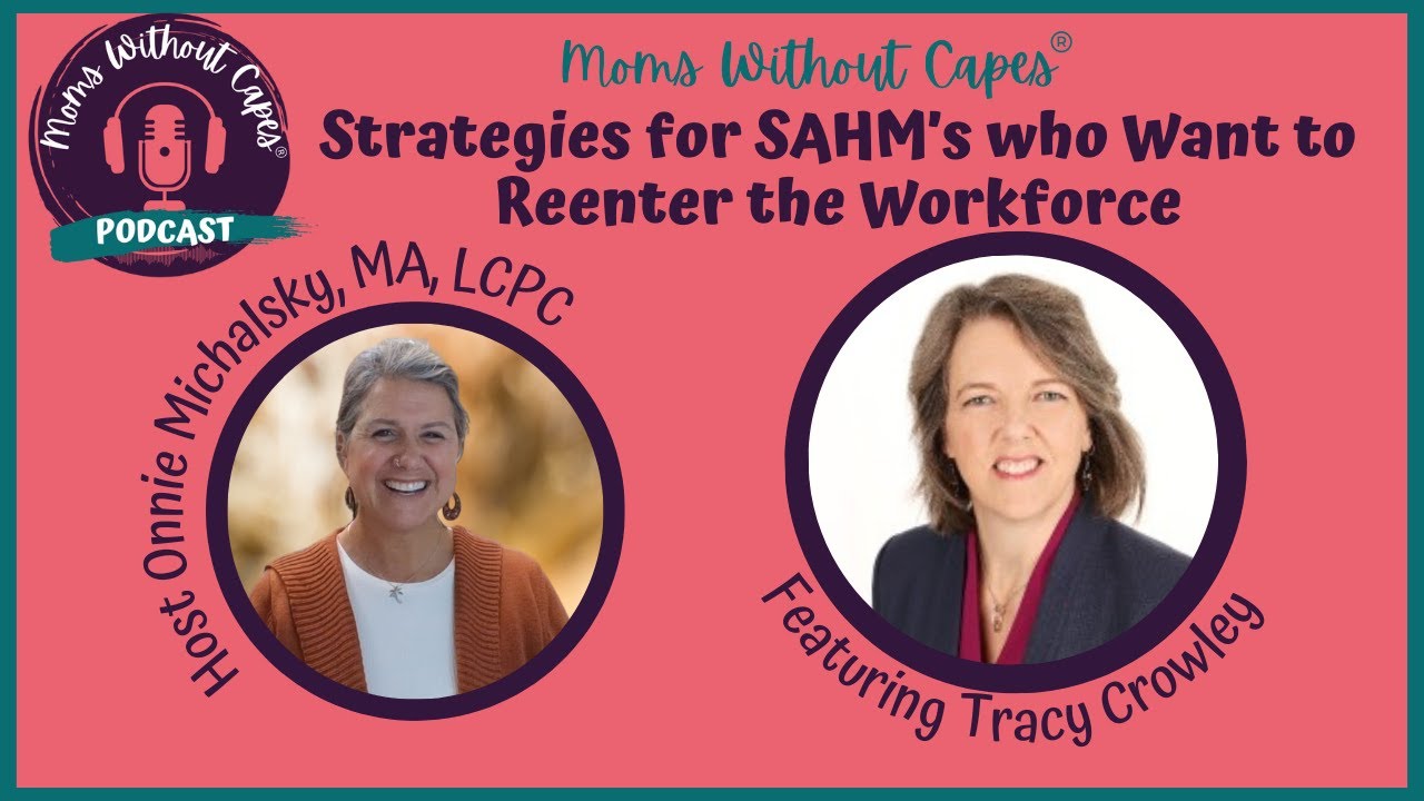 Strategies for SAHM's who Want to Reenter the Workforce with Tracy ...