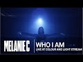 Melanie C - Who I Am (Live at Colour and Light Stream)
