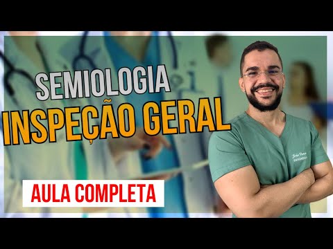 SEMIOLOGIA | EXAME FÍSICO INSPEÇÃO GERAL (VIDEO AULA)