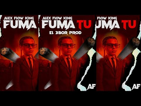 FUMA TU- Alex Flow King (Audio Oficial)