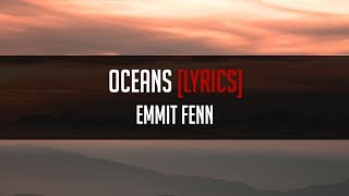 Emmit Fenn - Oceans (feat. Nylo) [LYRICS]