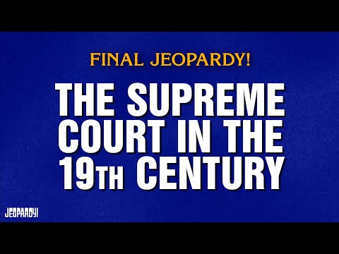 The Supreme Court in the 19th Century | Final Jeopardy! | JEOPARDY!