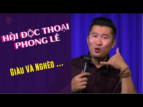 Giàu và Nghèo | Hài Độc Thoại Phong Lê