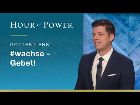 Hour of Power vom 02.08.2020 mit Bobby Schuller: #wachse - Gebet!