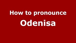 How to pronounce Odenisa