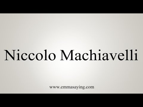 How To Say Niccolo Machiavelli