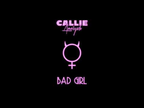 Callie Amoiyah - Bad Girl (Official Audio)