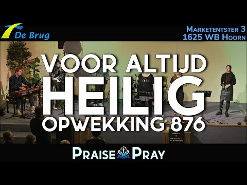 Voor altijd Heilig - opwekking  876 - Praise & Pray november 2024