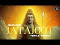 JATAJOOT Female Version Abhilipsa Panda जटाजू Vedsar Shiv Stav Dj Mahi Music House