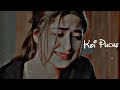 Koi Puche Mere Dil Se Slowed Reverb LOFI Sad SONG