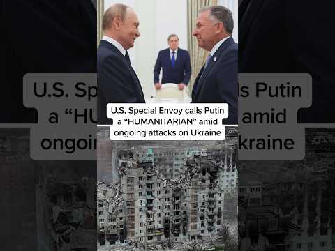 U.S. Special Envoy calls Putin a 
