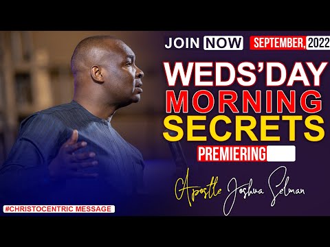 WEDNESDAY SECRETS, 14TH SEPTEMBER 2022 - APOSTLE JOSHUA SELMAN | Commanding Your Morning
