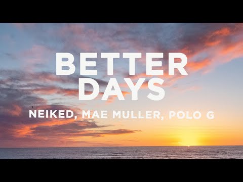 NEIKED, Mae Muller, Polo G - Better Days (Lyrics)