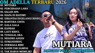 Download lagu MUTIARA - PERCERAIAN LARA | OM ADELLA FULL ALBUM TERBARU 2026 | FULL ALBUM DANGDUT KOPLO TERBARU mp3