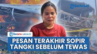 Istri Ungkap Pesan Terakhir Sopir Truk Tangki BBM sebelum Tewas Kecelakaan Bus ALS: Titip Nanas Tak?