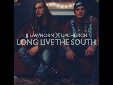 JJ Lawhorn - Long Live The South (feat Upchurch)