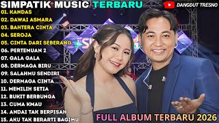 Download lagu KANDAS - DAWAI ASMARA - BAHTERA CINTA - SIMPATIK TERBARU - SIMPATIK MUSIC FULL ALBUM TERBARU 2026 mp3