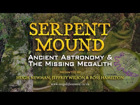 Serpent Mound: Ancient Astronomy and The Missing Megalith