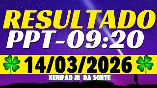 Resultado do jogo do bicho ao vivo PPT 09:20 14/03/2026
