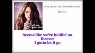 Miley Cyrus- The Time Of Our Lives [Lyrics]