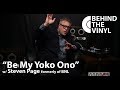 Behind The Vinyl: "Be My Yoko Ono" with Steven Page former frontman of Barenaked Ladies