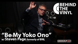 Behind The Vinyl: &quot;Be My Yoko Ono&quot; with Steven Page former frontman of Barenaked Ladies