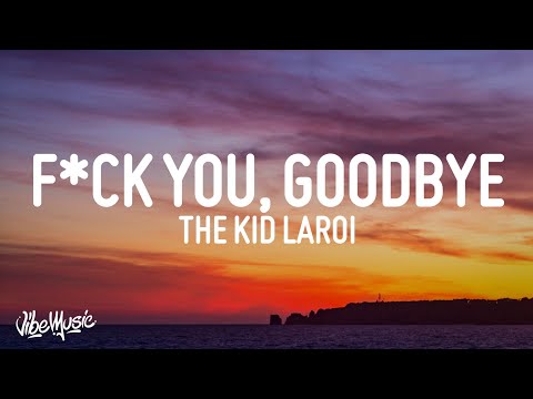 The Kid LAROI - F*CK YOU, GOODBYE (Lyrics) (feat. Machine Gun Kelly)