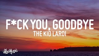The Kid LAROI - F*CK YOU, GOODBYE (Lyrics) (feat. Machine Gun Kelly)