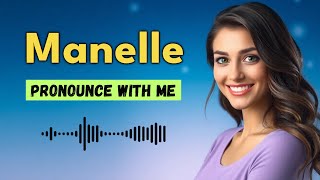 How to pronounce Manelle