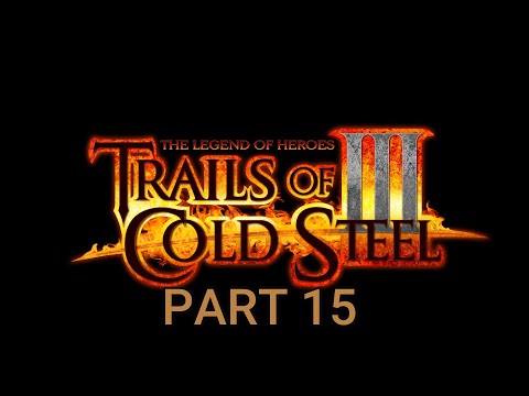 TRAILS OF COLD STEEL 3 Walkthrough Gameplay Part 15