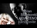Milan Stankovic - Luda zeno (Piano cover) 2014 ...