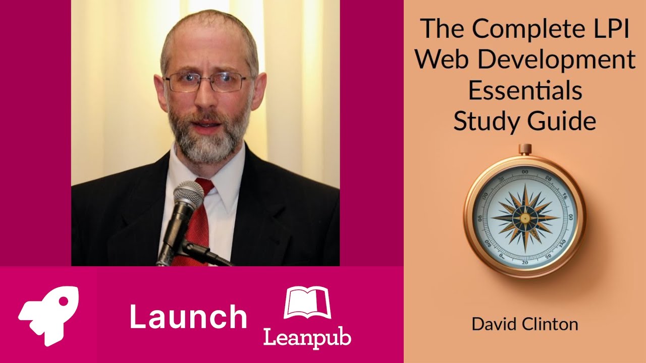 031 Book Launch! The Complete LPI Web Development Essentials Exam Study Guide by David Clinton