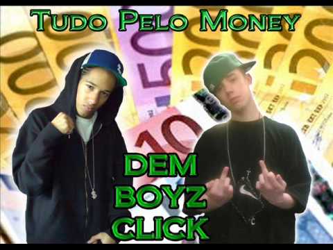 Dem Boyz Click - Tudo Pelo Money