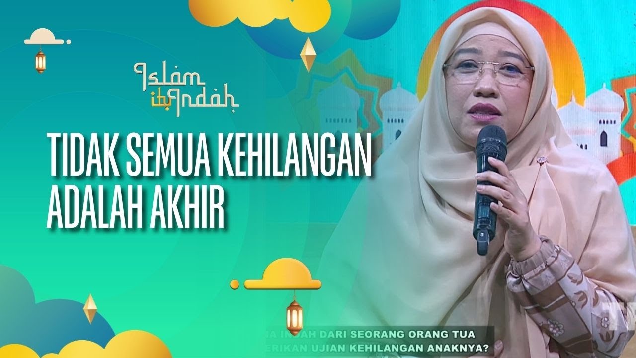 Tidak Semua Kehilangan Adalah Akhir - ISLAM ITU INDAH (06/09/26) P4