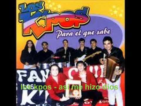 los kpos - asi me hizo dios