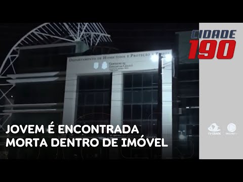 Jovem é encontrada morta dentro de imóvel em bairro nobre de Fortaleza | Cidade 190