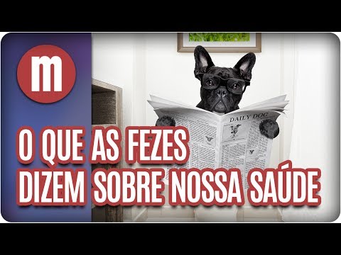 O que as fezes dizem sobre nossa saúde - Mulheres (26/05/17)
