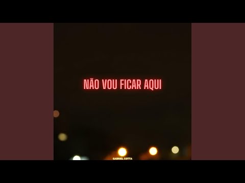 Não Vou Ficar Aqui