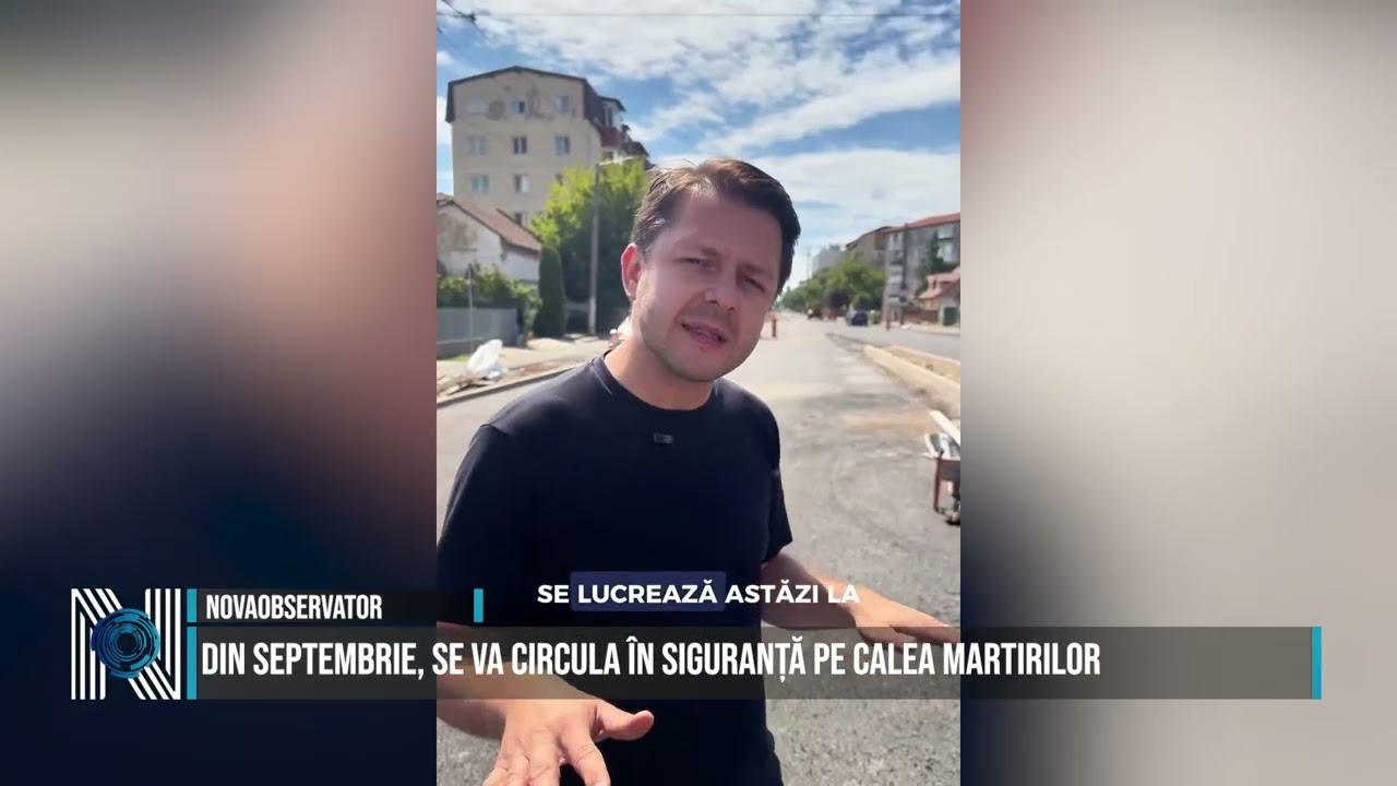 Din septembrie, se va circula în siguranță pe Calea Martirilor