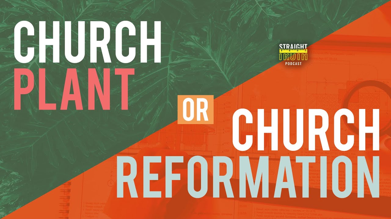 Church Plant or Church Reformation?