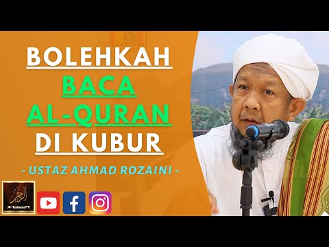 Ustaz Ahmad Rozaini - BOLEHKAH BACA AL-QURAN DI KUBUR