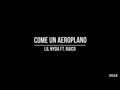 Lil Nyda - COME UN AEROPLANO ft. Raico (2018)