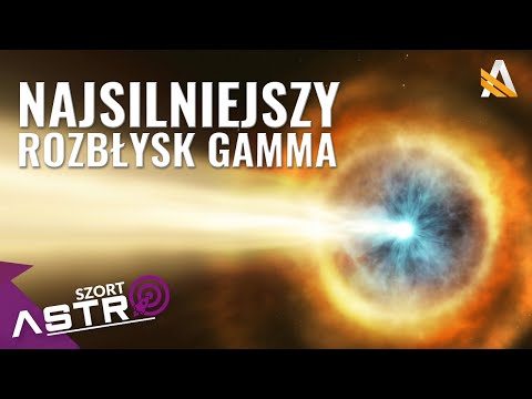 Najsilniejszy rozbłysk Gamma w historii - AstroSzort