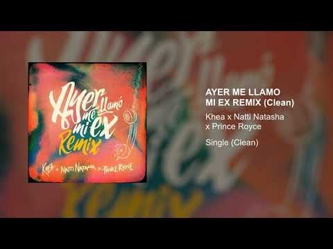 KHEA, Natti Natasha, Prince Royce Ft. Lenny Santos - Ayer Me Llamó Mi Ex Remix (Clean Version)