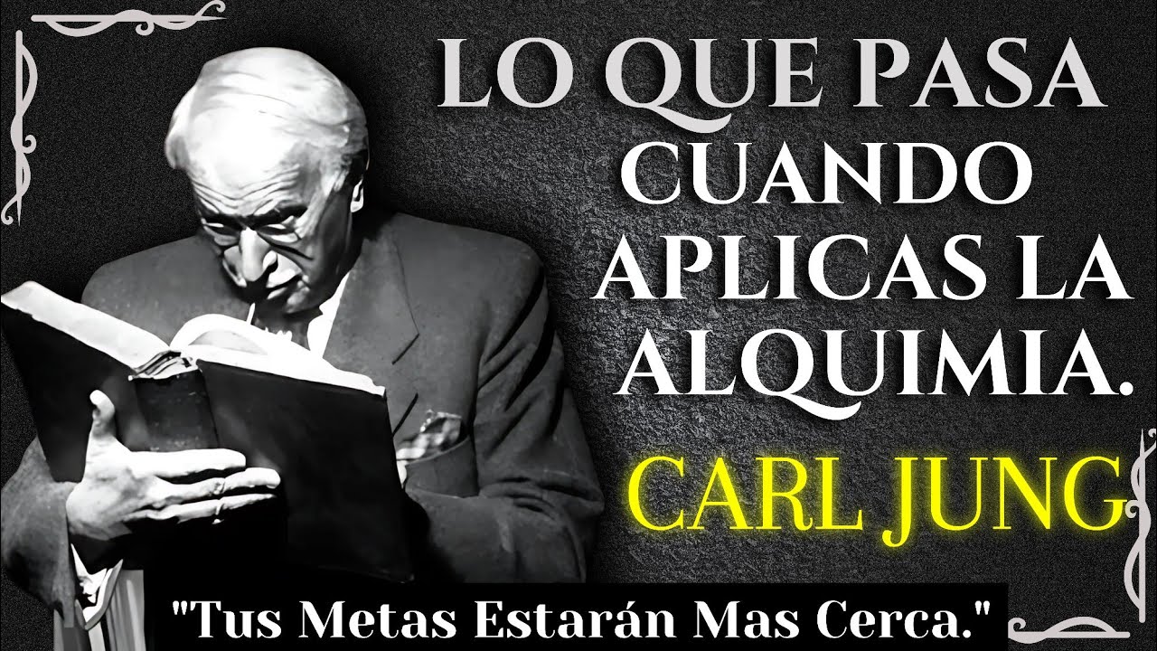 Lo Que Pasa Cuando APLICAS ALQUIMIA a Tus METAS – Carl Jung
