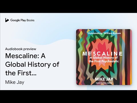 Mescaline: A Global History of the First… by Mike Jay · Audiobook preview
