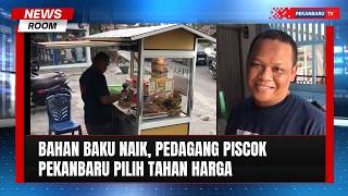 Bahan Baku Naik, Pedagang Piscok Pekanbaru Pilih Tahan Harga