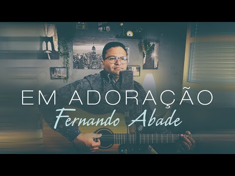 Fernando Abade - Em Adoração