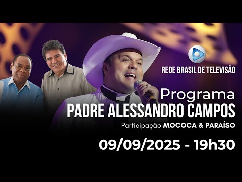 PROGRAMA PADRE ALESSANDRO CAMPOS NA REDE BRASIL DE TELEVISÃO - 09.09.2025